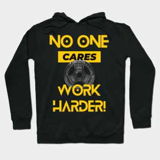 No one Cares, Work Harder! GYM MOTIVATION Hoodie